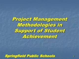 Project Management Methodologies in Support of Student Achievement