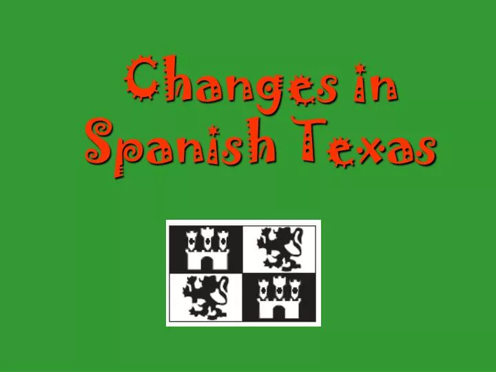 changes in spanish texas