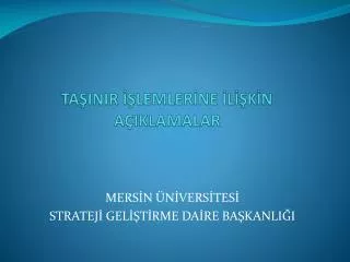 TAŞINIR İŞLEMLERİNE İLİŞKİN AÇIKLAMALAR