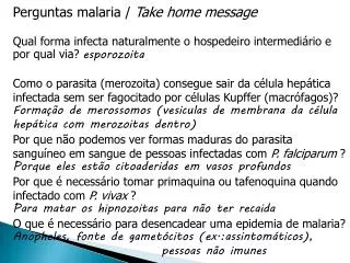 Perguntas malaria / Take home message Qual forma infecta naturalmente o hospedeiro intermediário e por qual via? espor