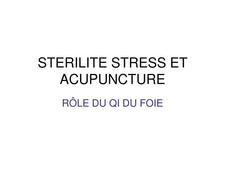 sterilite stress et acupuncture