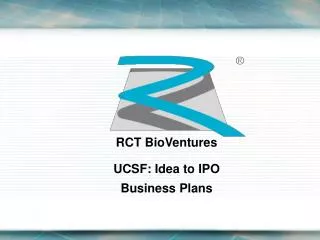 RCT BioVentures UCSF: Idea to IPO Business Plans