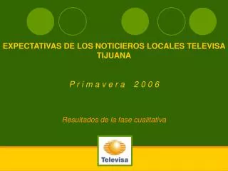 EXPECTATIVAS DE LOS NOTICIEROS LOCALES TELEVISA TIJUANA