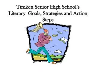 Timken Senior High School’s Literacy Goals, Strategies and Action Steps