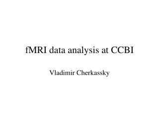 fMRI data analysis at CCBI