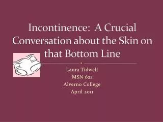 Incontinence: A Crucial Conversation about the Skin on that Bottom Line