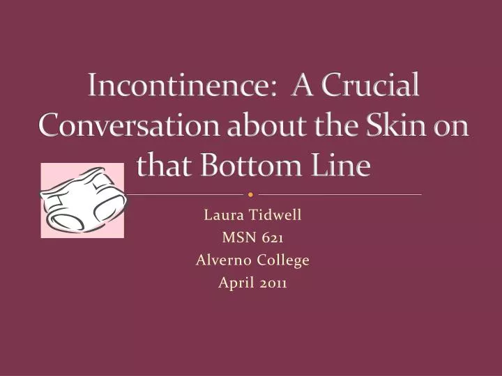 incontinence a crucial conversation about the skin on that bottom line