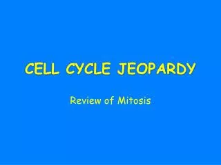 CELL CYCLE JEOPARDY