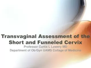 Transvaginal Assessment of the Short and Funneled Cervix