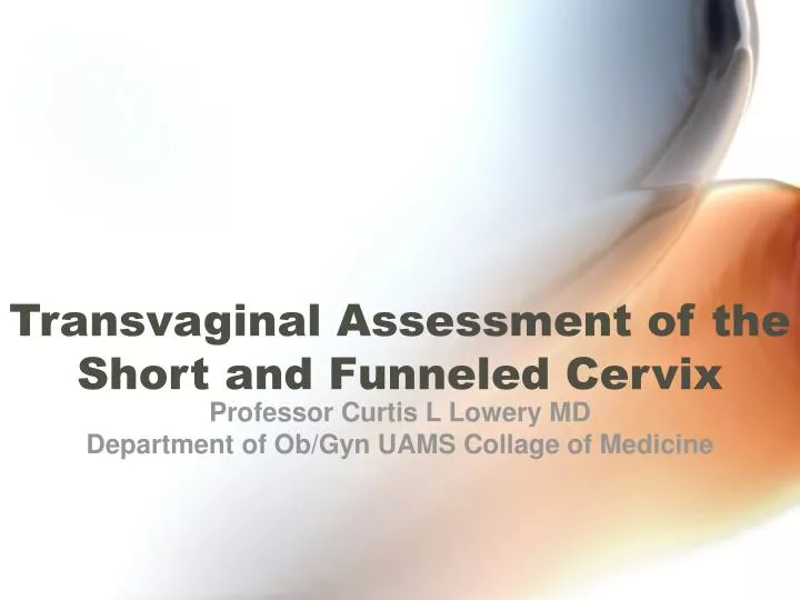 transvaginal assessment of the short and funneled cervix