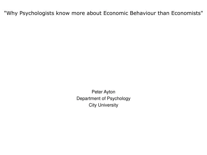 why psychologists know more about economic behaviour than economists