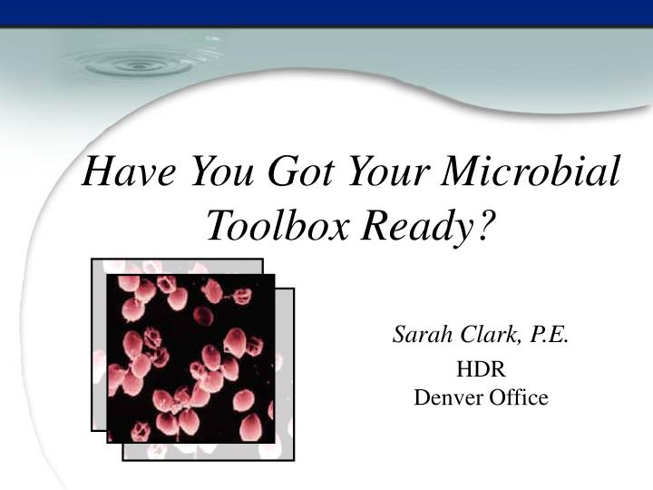 have you got your microbial toolbox ready