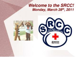 Welcome to the SRCC! Monday, March 28 th , 2011