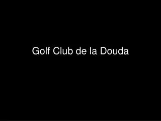 Golf Club de la Douda