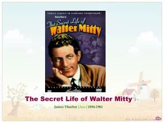 The Secret Life of Walter Mitty James Thurber [Am.] 1894-1961