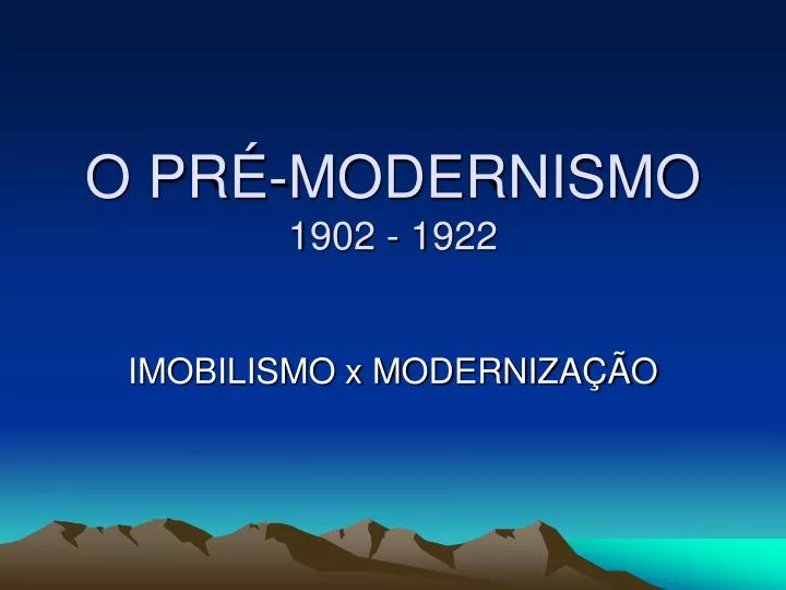 o pr modernismo 1902 1922
