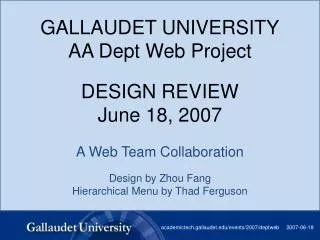 GALLAUDET UNIVERSITY AA Dept Web Project DESIGN REVIEW June 18, 2007