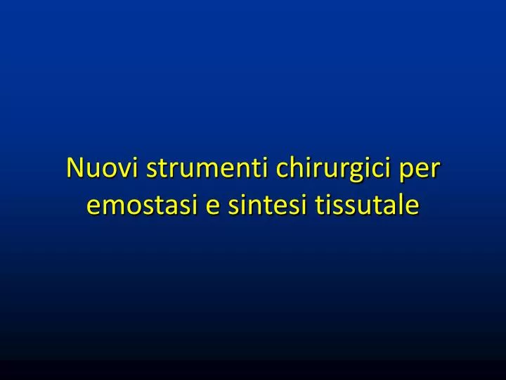 nuovi strumenti chirurgici per emostasi e sintesi tissutale