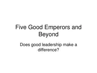 Five Good Emperors and Beyond