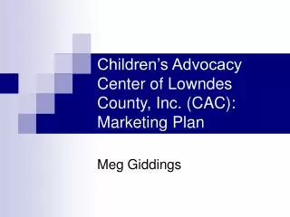 Children’s Advocacy Center of Lowndes County, Inc. (CAC): Marketing Plan