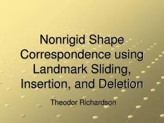 Nonrigid Shape Correspondence using Landmark Sliding, Insertion, and Deletion