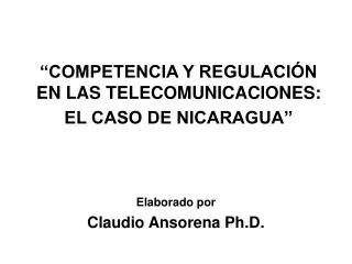 “COMPETENCIA Y REGULACIÓN EN LAS TELECOMUNICACIONES: EL CASO DE NICARAGUA”