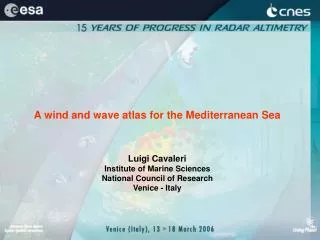 A wind and wave atlas for the Mediterranean Sea Luigi Cavaleri Institute of Marine Sciences National Council of Research