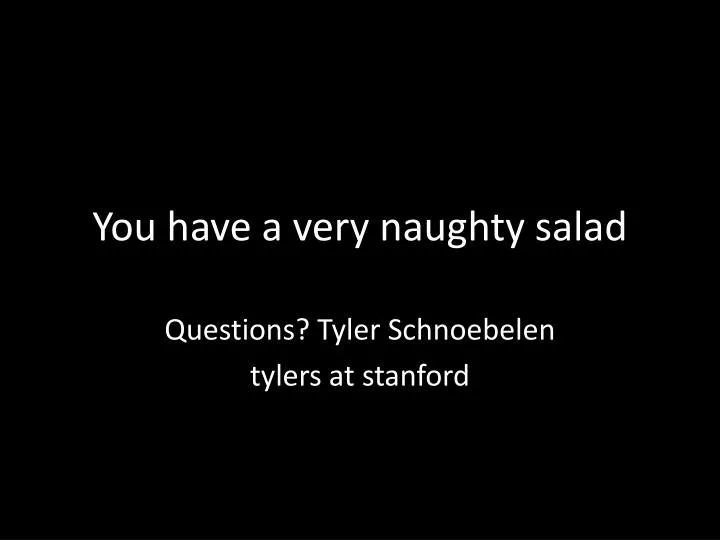 you have a very naughty salad