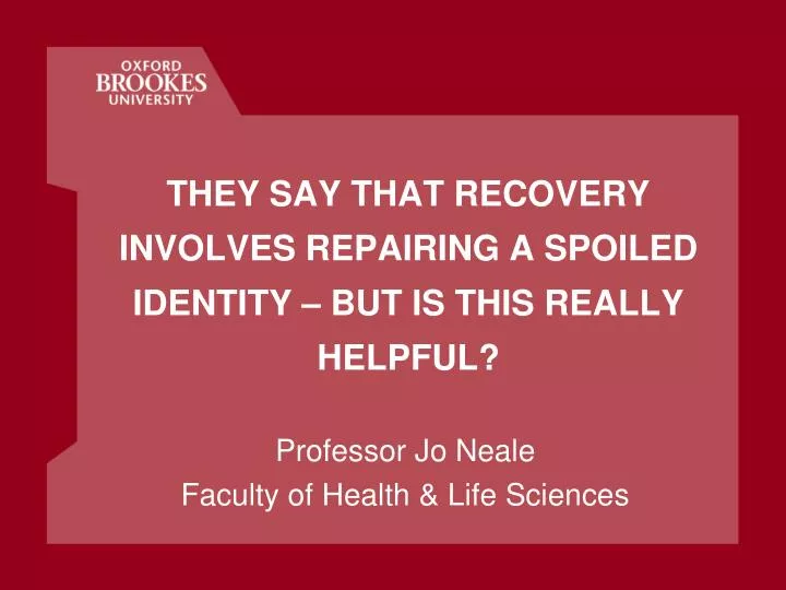 they say that recovery involves repairing a spoiled identity but is this really helpful