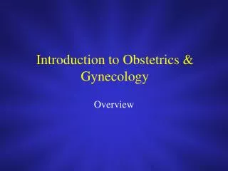 Introduction to Obstetrics &amp; Gynecology