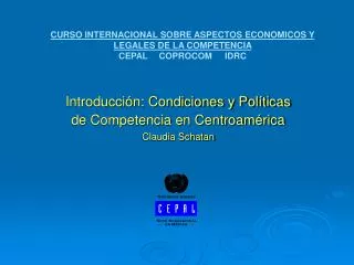Introducción: Condiciones y Políticas de Competencia en Centroamérica Claudia Schatan