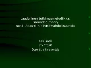 Laadullinen tutkimusmetodiikka: Grounded theory sekä Atlas-ti:n käyttömahdollisuuksia