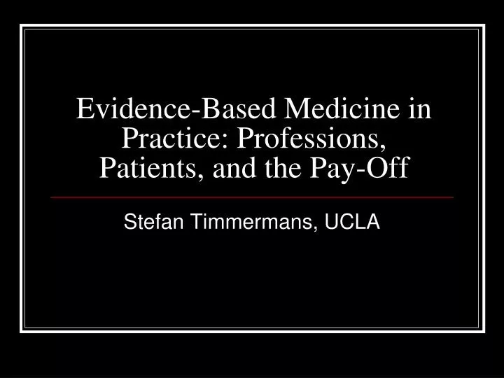 evidence based medicine in practice professions patients and the pay off