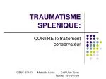 TRAUMATISME SPLENIQUE: - slide 1