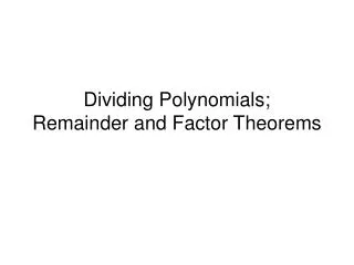 dividing polynomials remainder and factor theorems