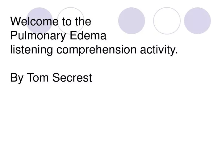 welcome to the pulmonary edema listening comprehension activity by tom secrest