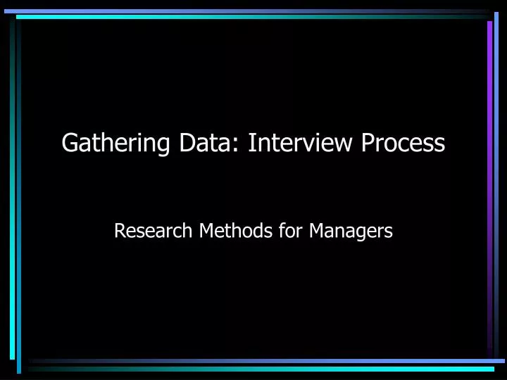 gathering data interview process