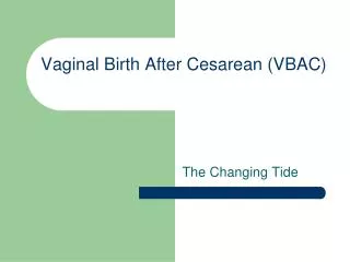 Vaginal Birth After Cesarean (VBAC)