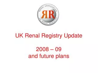 UK Renal Registry Update 2008 – 09 and future plans