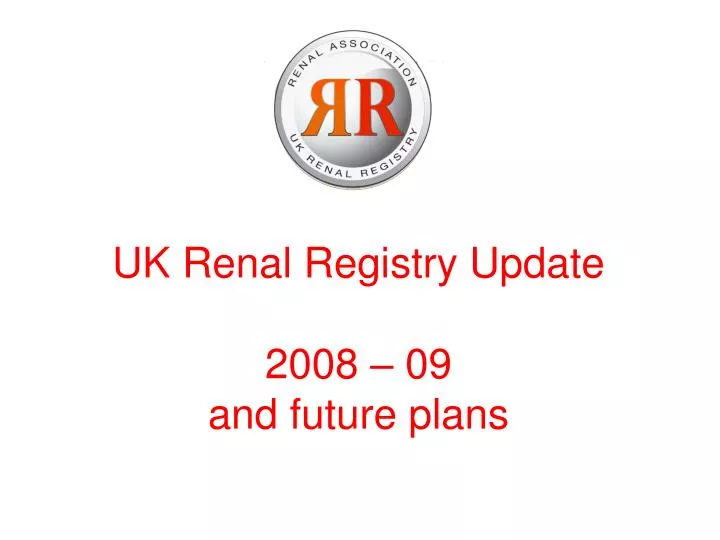 uk renal registry update 2008 09 and future plans