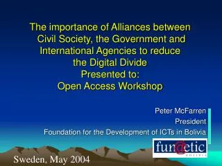 Peter McFarren President Foundation for the Development of ICTs in Bolivia