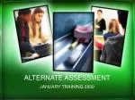 ALTERNATE ASSESSMENT - slide 1