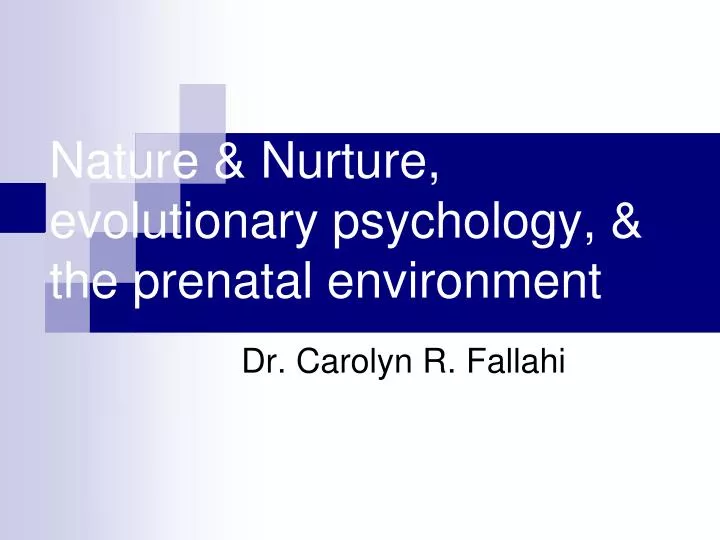 nature nurture evolutionary psychology the prenatal environment