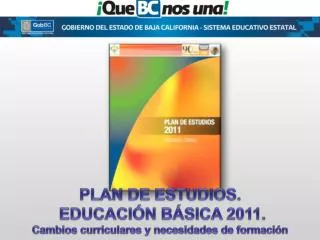 PLAN DE ESTUDIOS. EDUCACIÓN BÁSICA 2011. Cambios curriculares y necesidades de formación
