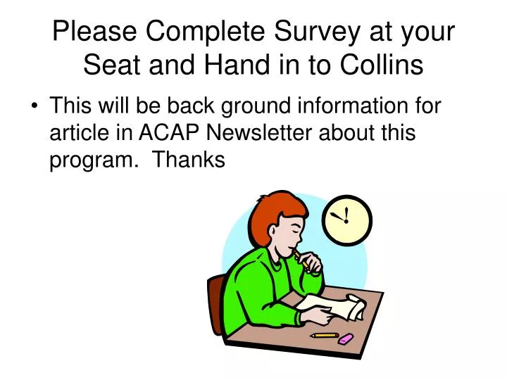 please complete survey at your seat and hand in to collins