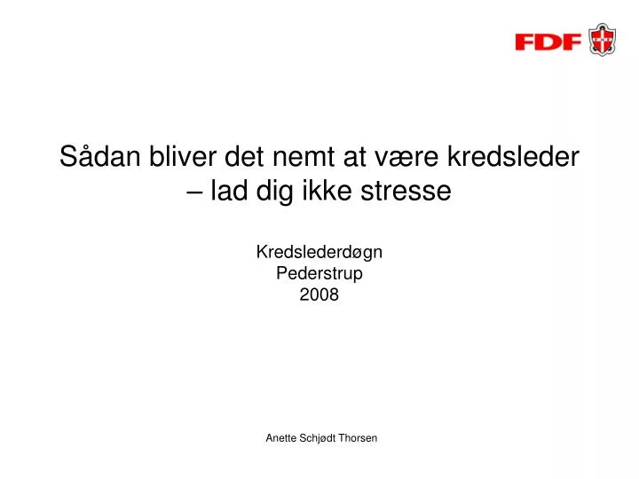 s dan bliver det nemt at v re kredsleder lad dig ikke stresse kredslederd gn pederstrup 2008