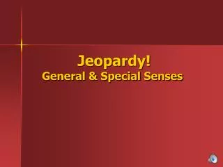 Jeopardy! General &amp; Special Senses