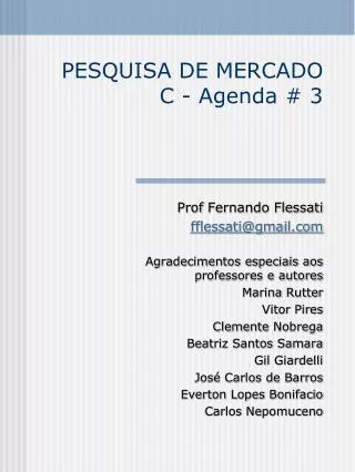 PESQUISA DE MERCADO C - Agenda # 3