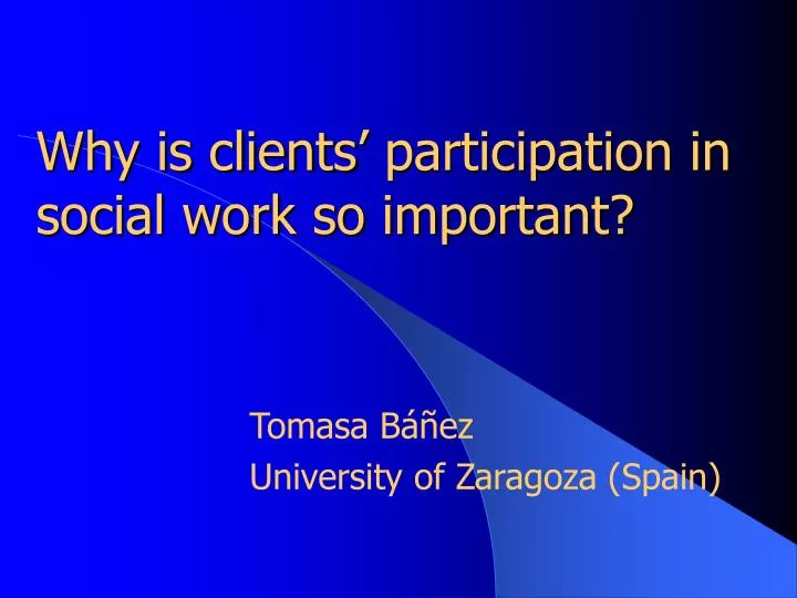 why is clients participation in social work so important