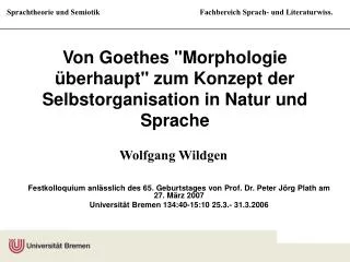 Von Goethes &quot;Morphologie überhaupt&quot; zum Konzept der Selbstorganisation in Natur und Sprache
